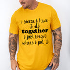 I Swear I Have It All Together - Funny Unisex Crewneck T-Shirt Sweatshirt Hoodie