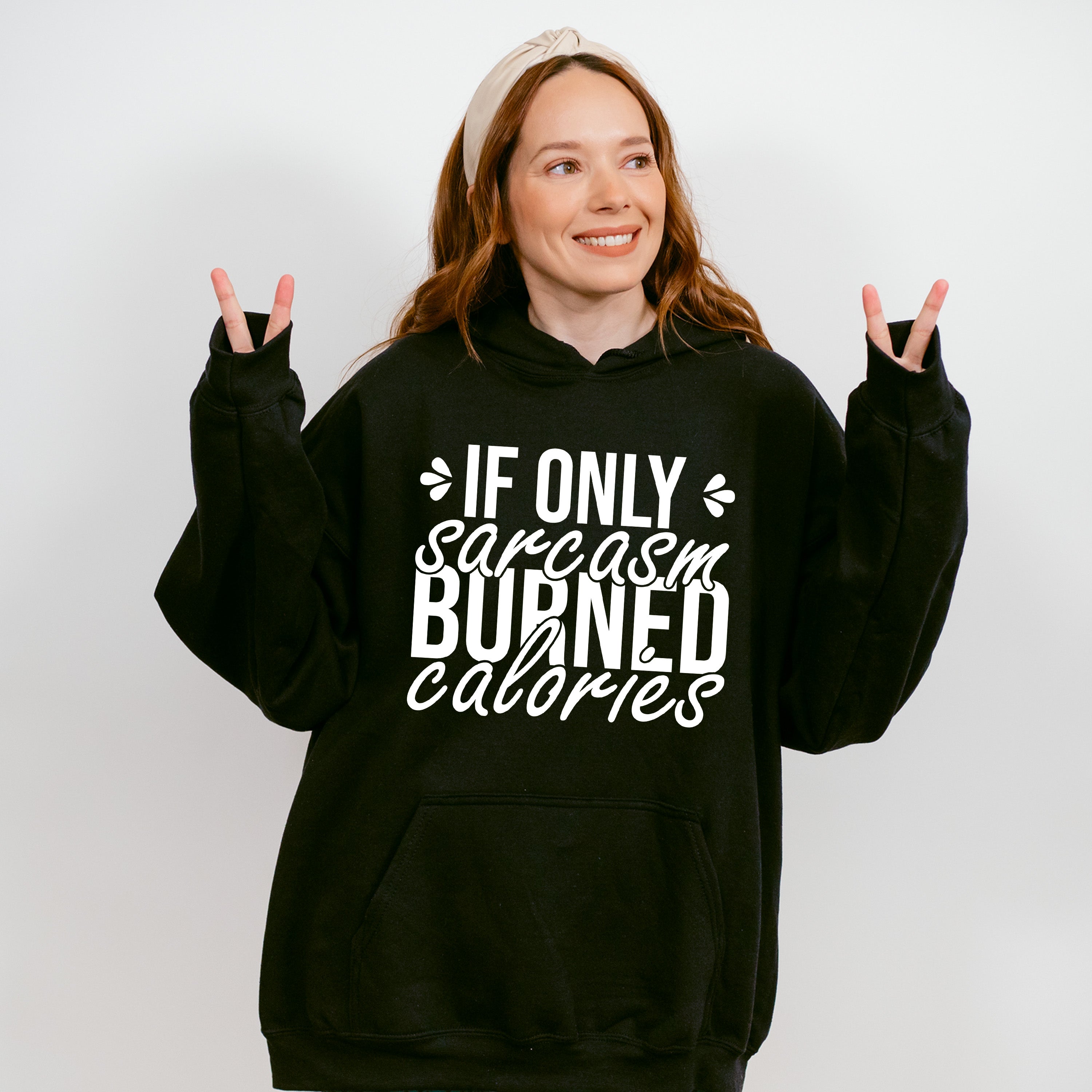 If Only Sarcasm Burned Calories - Funny Unisex Crewneck T-Shirt Sweatshirt Hoodie
