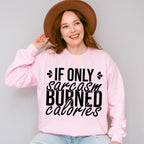 If Only Sarcasm Burned Calories - Funny Unisex Crewneck T-Shirt Sweatshirt Hoodie