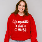 Life Update Still A Mess - Funny Unisex Crewneck T-Shirt Sweatshirt Hoodie
