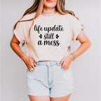 Life Update Still A Mess - Funny Unisex Crewneck T-Shirt Sweatshirt Hoodie