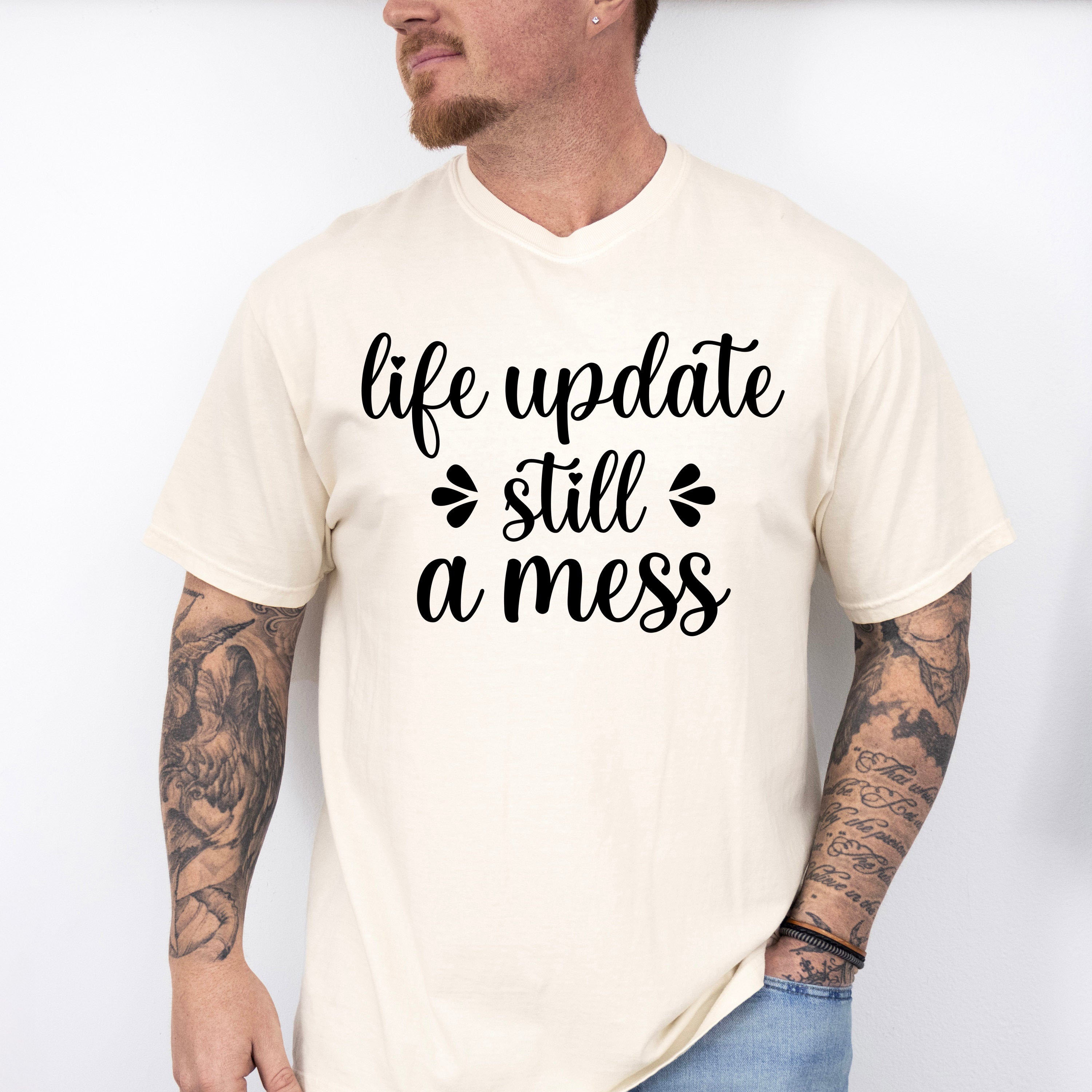 Life Update Still A Mess - Funny Unisex Crewneck T-Shirt Sweatshirt Hoodie