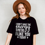 I Don't Have The Energy To Pretend - Funny Unisex Crewneck T-Shirt Sweatshirt Hoodie
