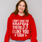 I Don't Have The Energy To Pretend - Funny Unisex Crewneck T-Shirt Sweatshirt Hoodie