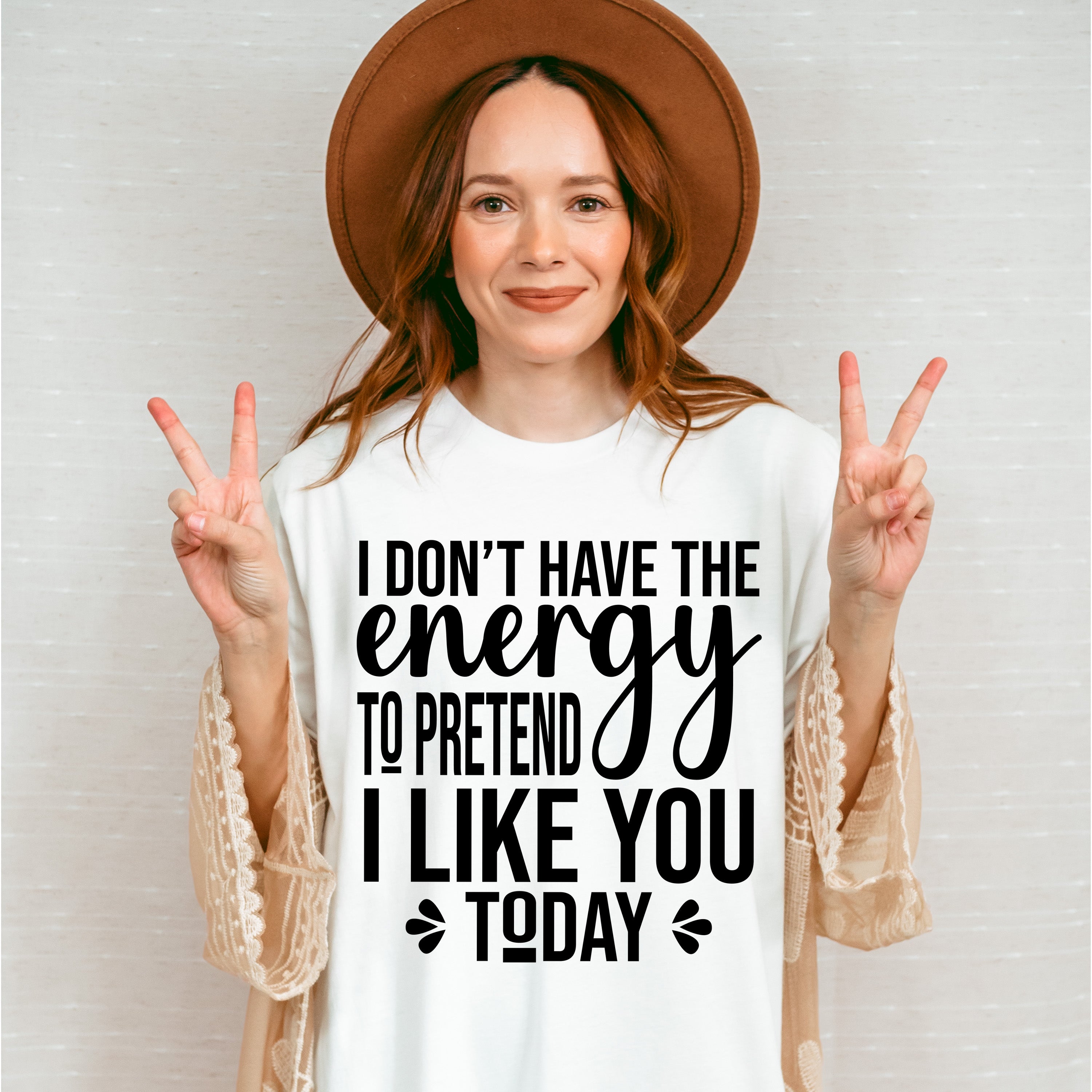 I Don't Have The Energy To Pretend - Funny Unisex Crewneck T-Shirt Sweatshirt Hoodie