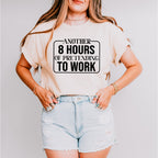 Another 8 Hours Of Pretending To Work - Funny Unisex Crewneck T-Shirt Sweatshirt Hoodie