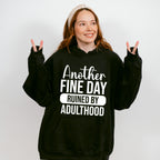 Another Fine Day Ruined By Adulthood - Funny Unisex Crewneck T-Shirt Sweatshirt Hoodie