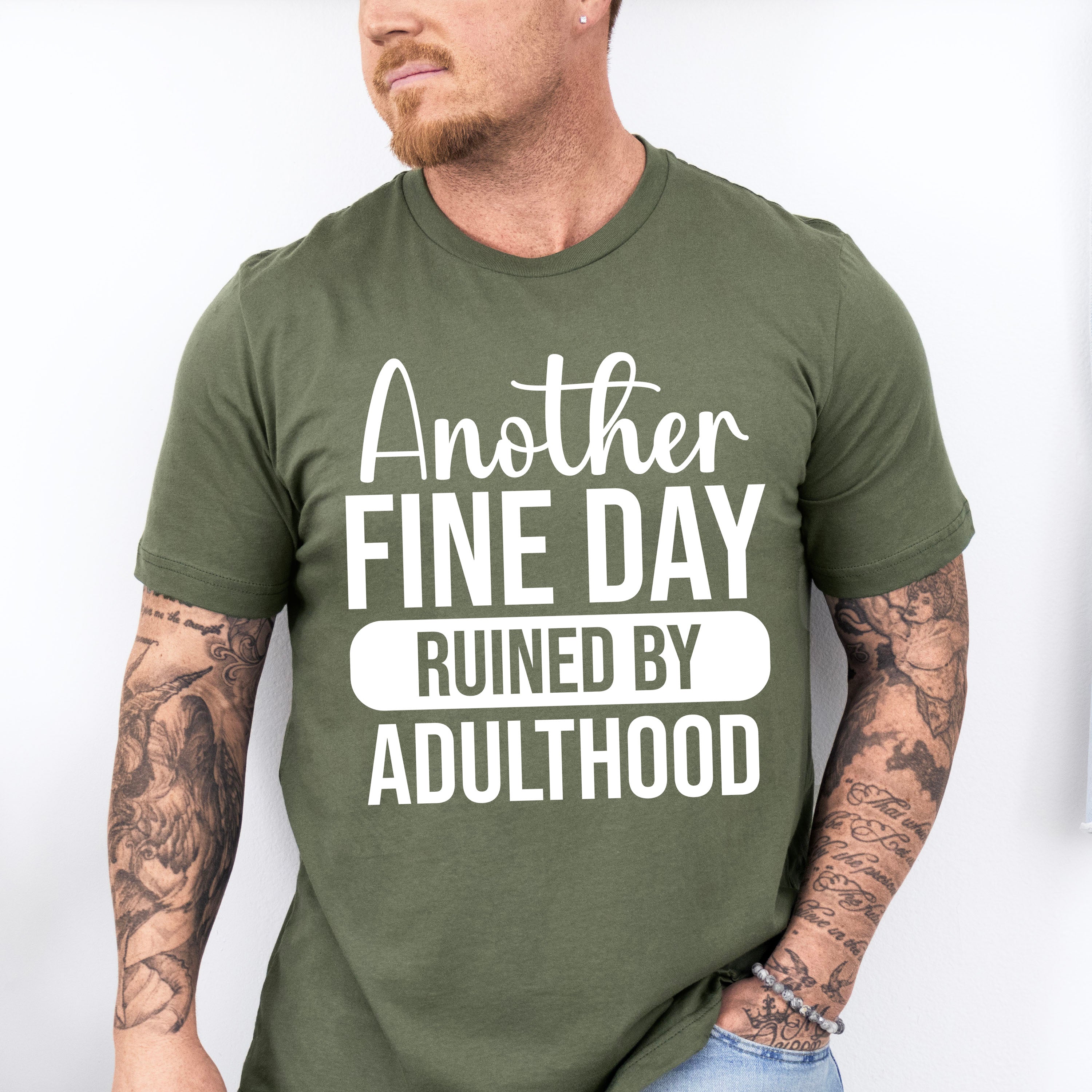 Another Fine Day Ruined By Adulthood - Funny Unisex Crewneck T-Shirt Sweatshirt Hoodie
