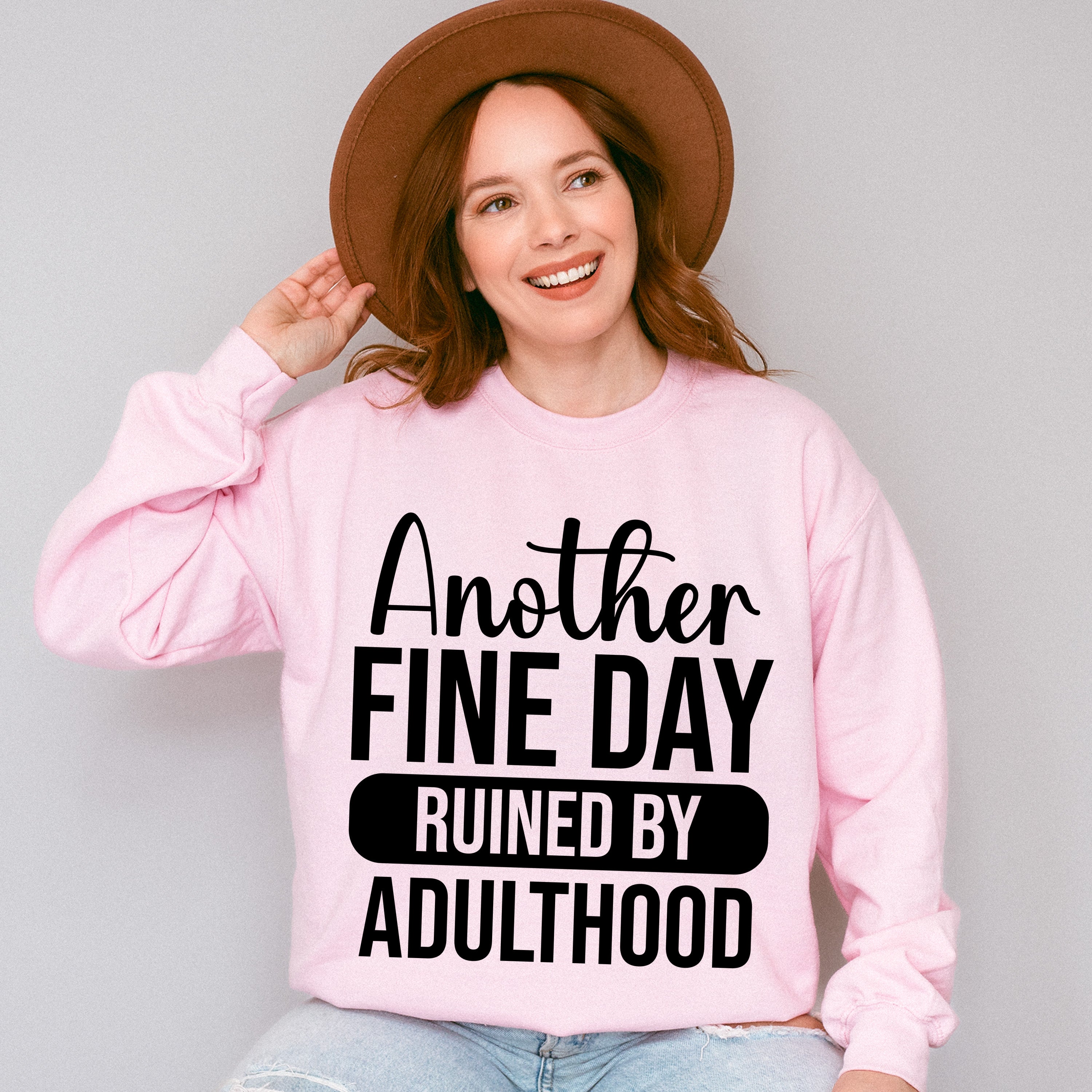 Another Fine Day Ruined By Adulthood - Funny Unisex Crewneck T-Shirt Sweatshirt Hoodie