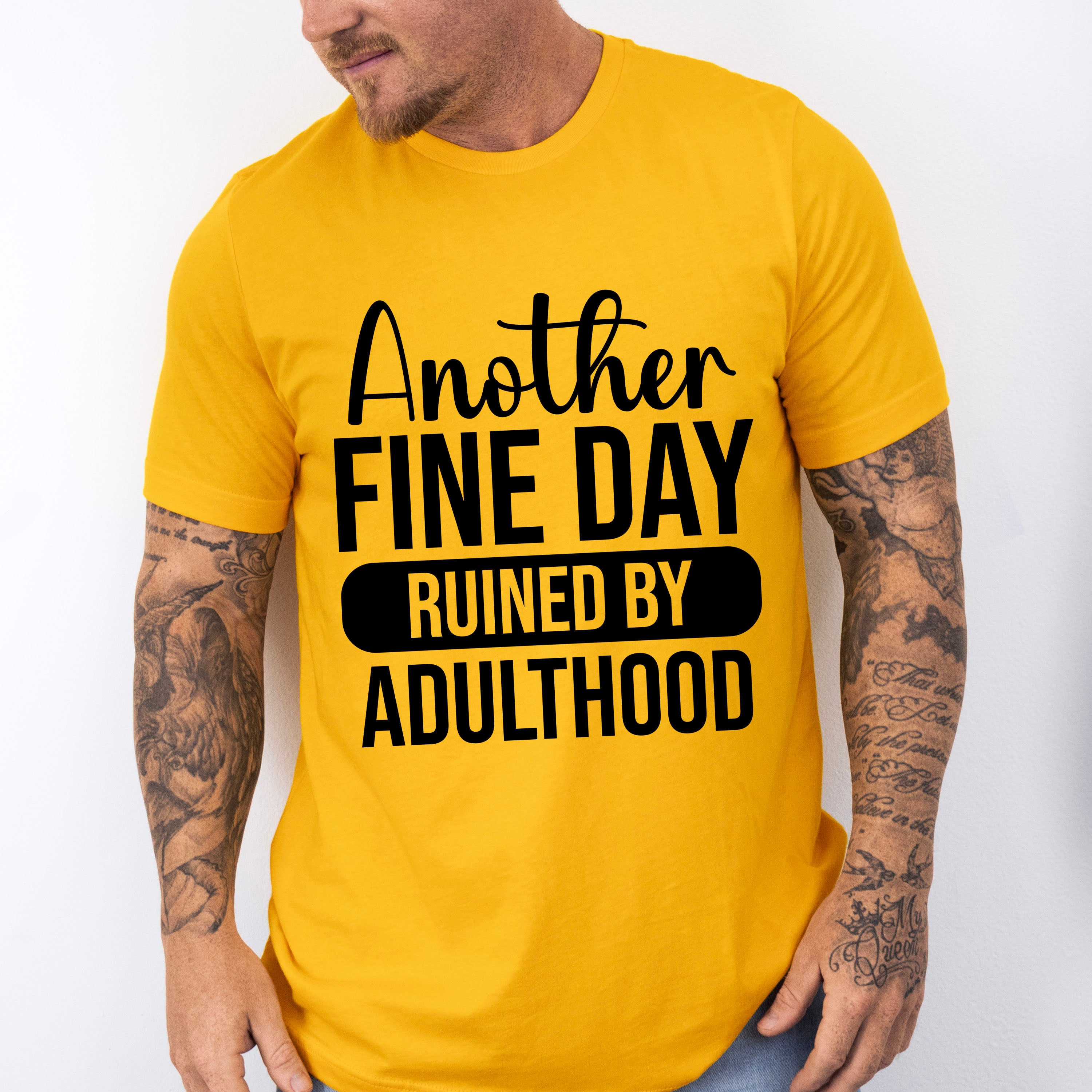 Another Fine Day Ruined By Adulthood - Funny Unisex Crewneck T-Shirt Sweatshirt Hoodie