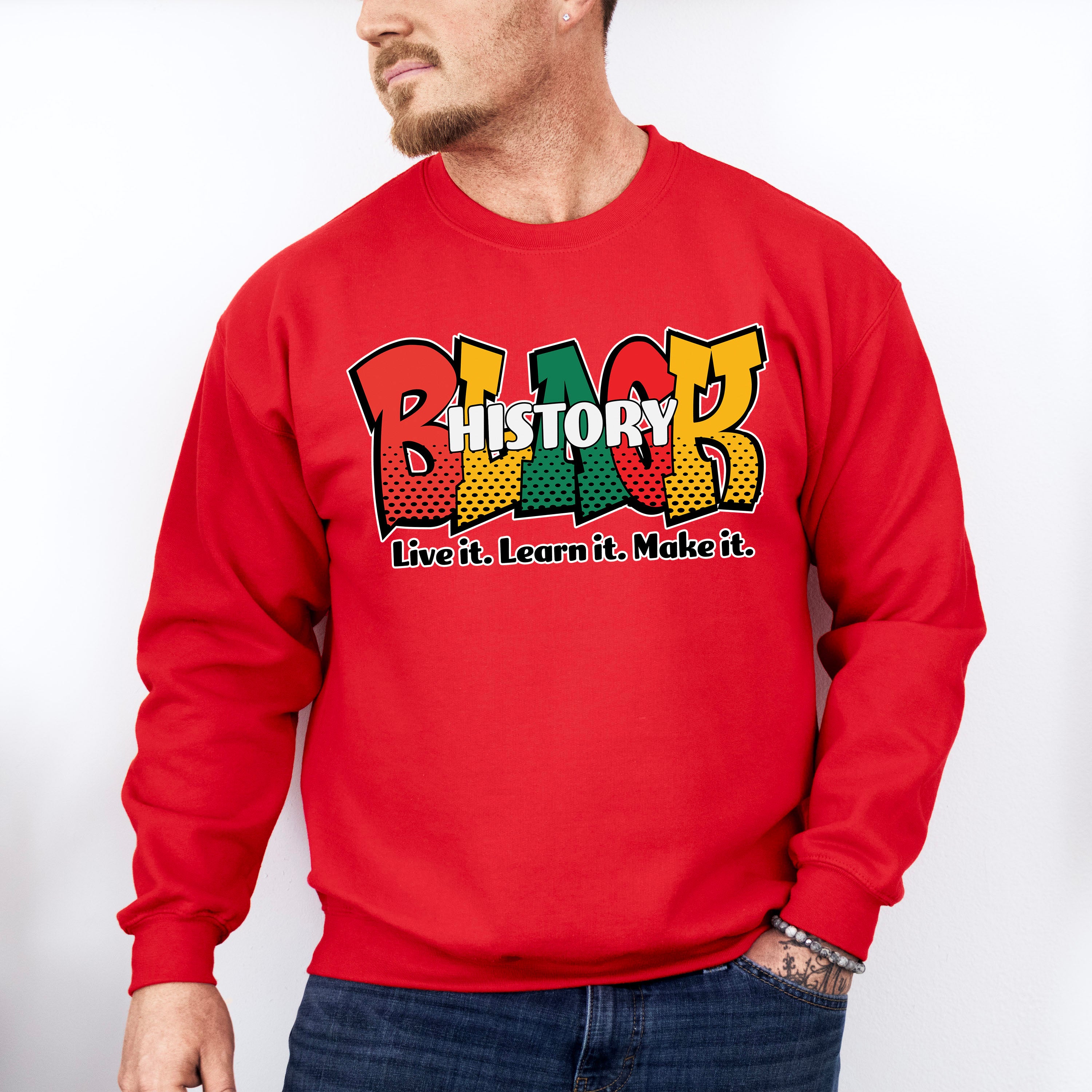 Black History Live It Learn It Make It Black Lives Matter Unisex Crewneck T-Shirt Sweatshirt Hoodie