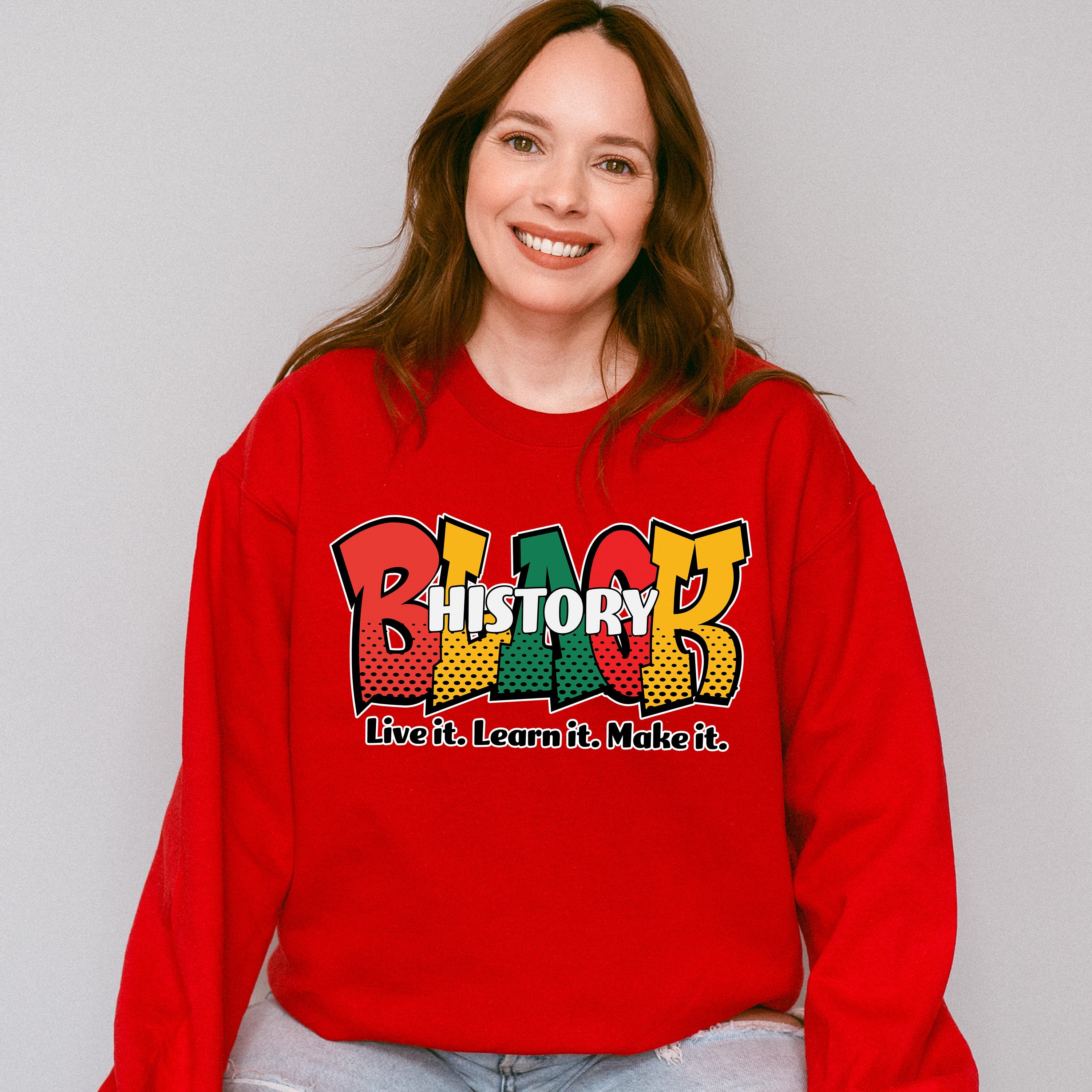 Black History Live It Learn It Make It Black Lives Matter Unisex Crewneck T-Shirt Sweatshirt Hoodie