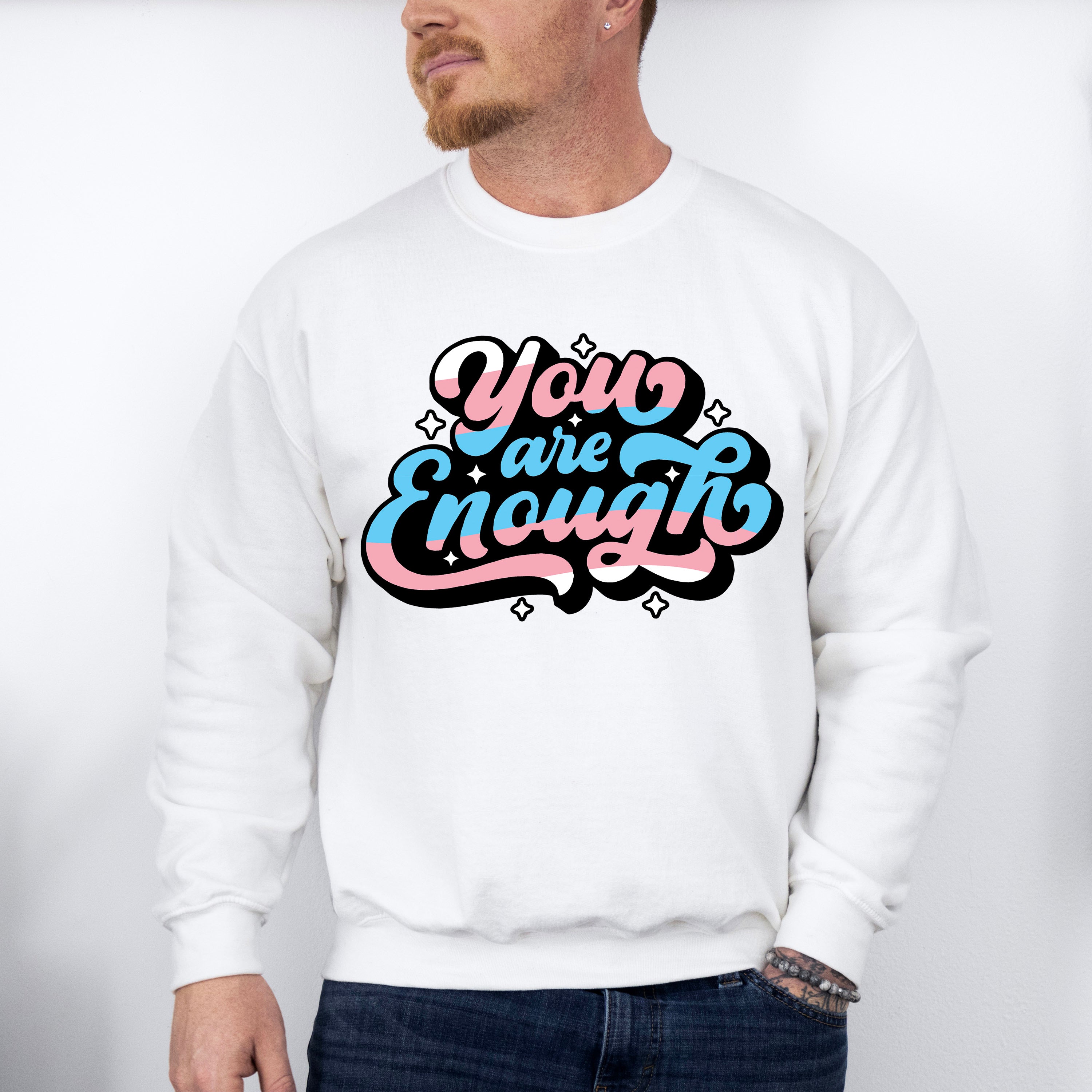 You Are Enough - Transsexual Unisex Crewneck T-Shirt Sweatshirt Hoodie