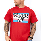 Trans AF Trans Flag Design - Transsexual Unisex Crewneck T-Shirt Sweatshirt Hoodie
