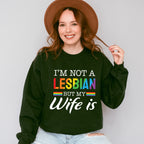 I'm Not A Lesbian But My Wife Is - Lesbian Unisex Crewneck T-Shirt Sweatshirt Hoodie