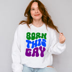 Born This Gay - Gay Unisex Crewneck T-Shirt Sweatshirt Hoodie