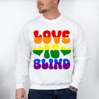 Love Is Blind - Gay Unisex Crewneck T-Shirt Sweatshirt Hoodie