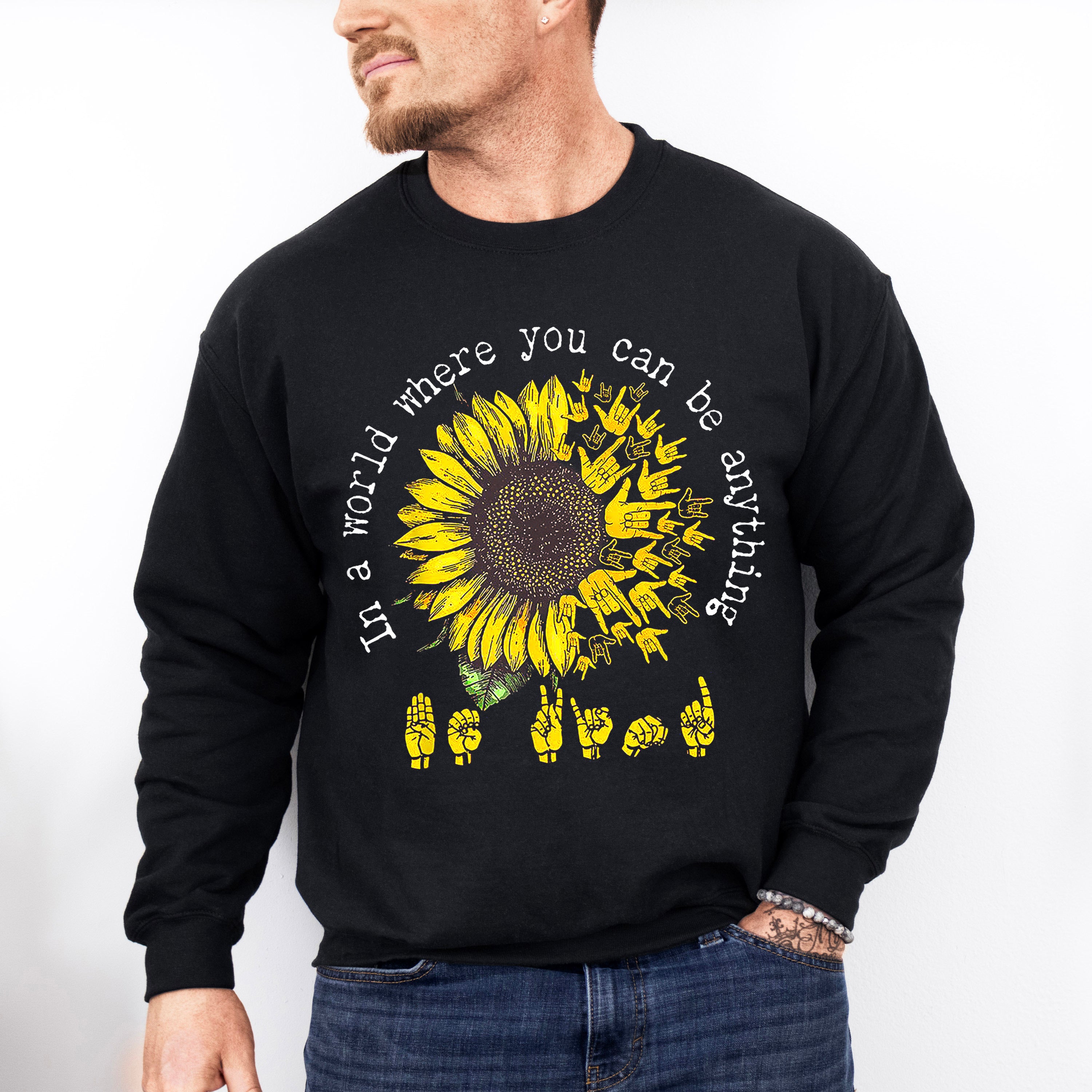 You Can Be Anything Sunflower Design - Be Kind Unisex Crewneck T-Shirt Sweatshirt Hoodie