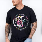 Be Kind Colorful Flower Design - Be Kind Unisex Crewneck T-Shirt Sweatshirt Hoodie