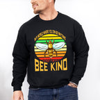 You Can Be Anything Bee Kind - Be Kind Unisex Crewneck T-Shirt Sweatshirt Hoodie