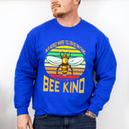 You Can Be Anything Bee Kind - Be Kind Unisex Crewneck T-Shirt Sweatshirt Hoodie