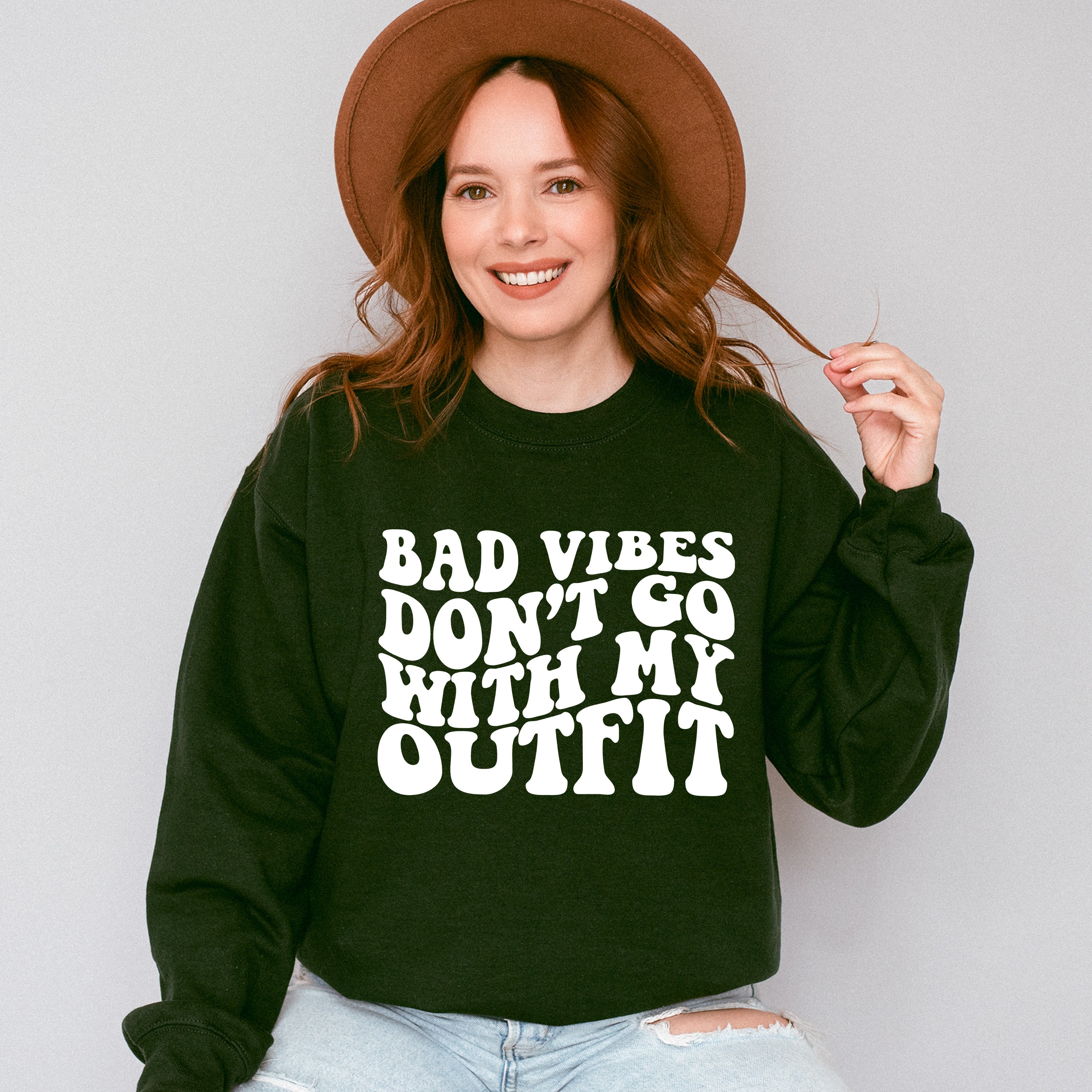 Bad Vibes Don't Go With My Outfit - Be Kind Unisex Crewneck T-Shirt Sweatshirt Hoodie