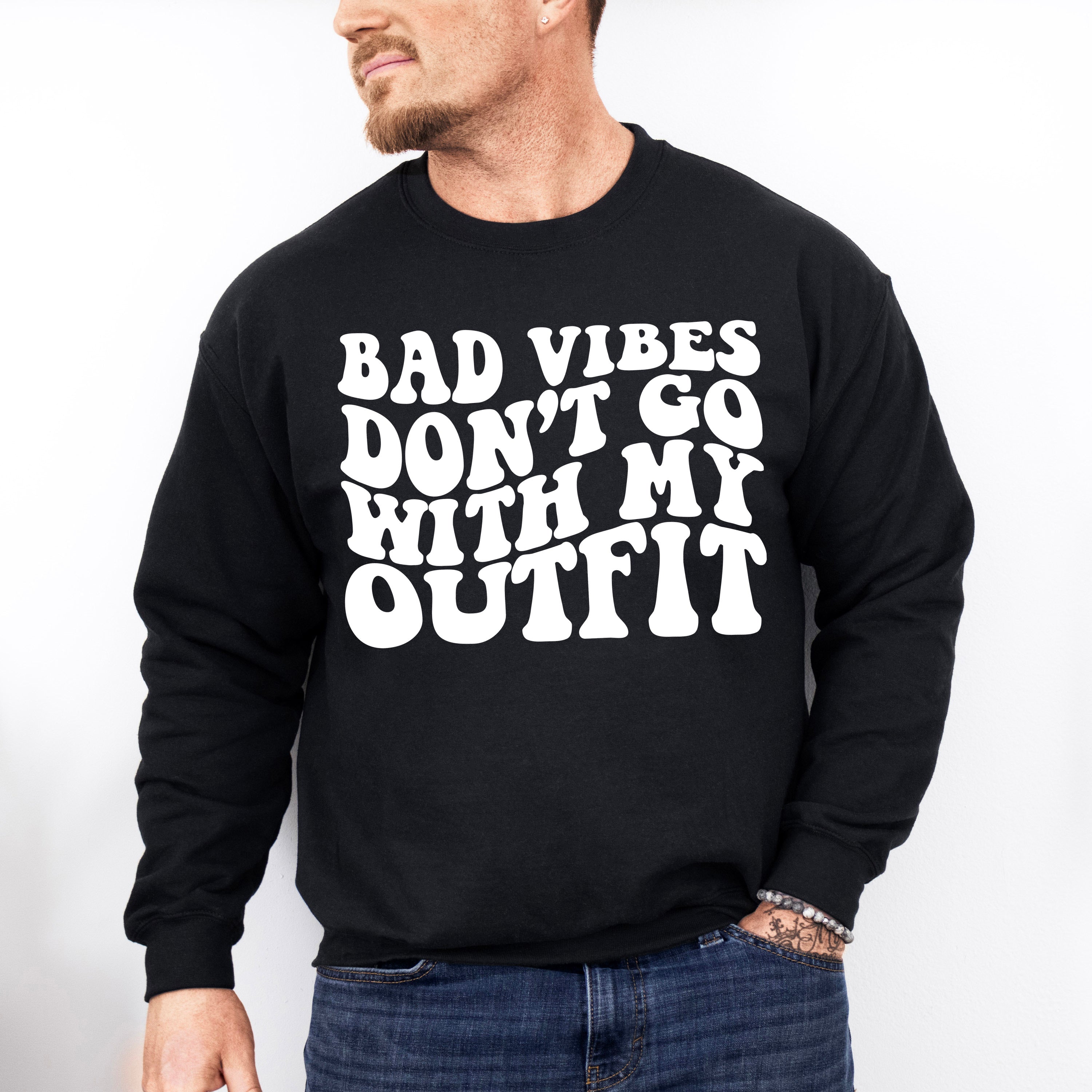 Bad Vibes Don't Go With My Outfit - Be Kind Unisex Crewneck T-Shirt Sweatshirt Hoodie