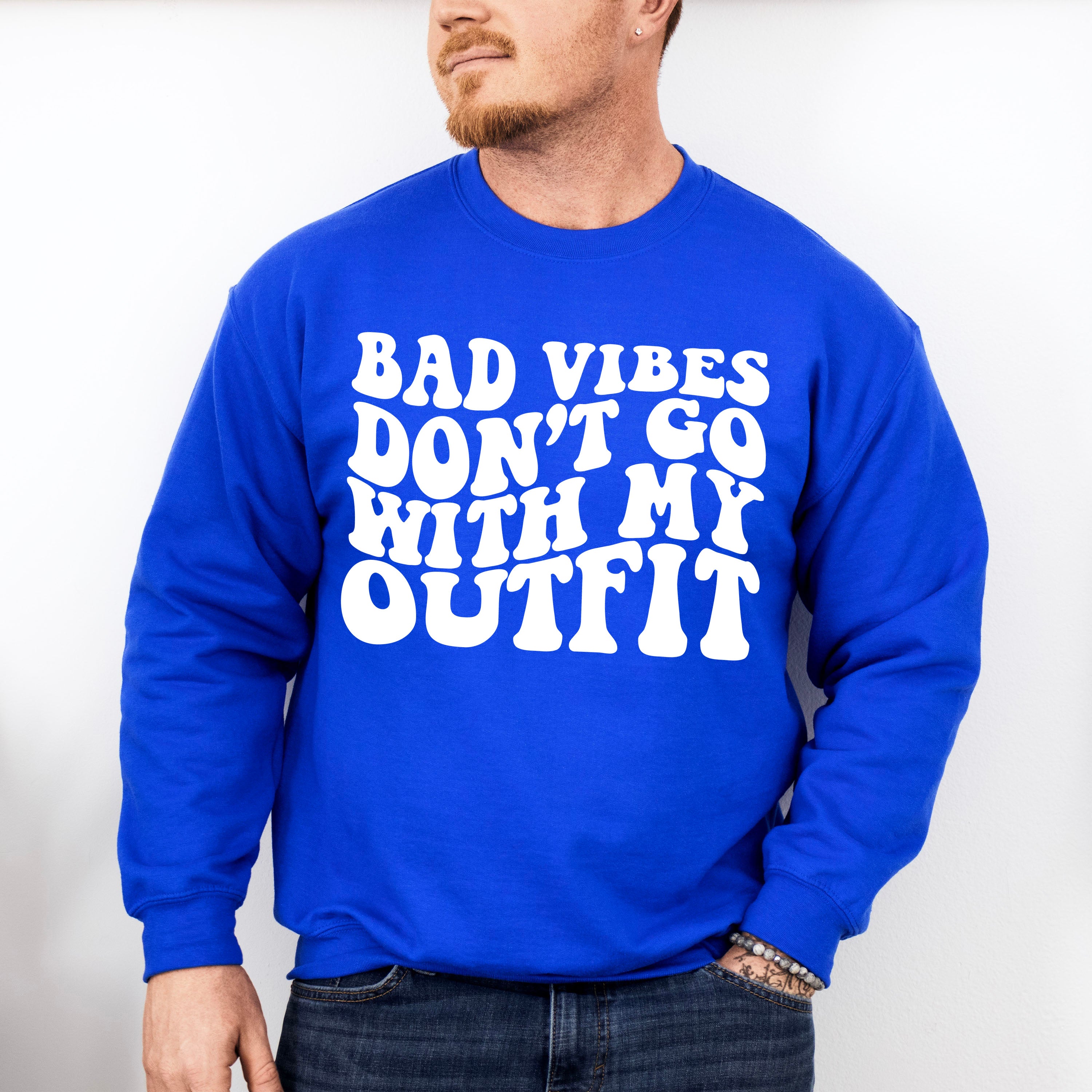 Bad Vibes Don't Go With My Outfit - Be Kind Unisex Crewneck T-Shirt Sweatshirt Hoodie