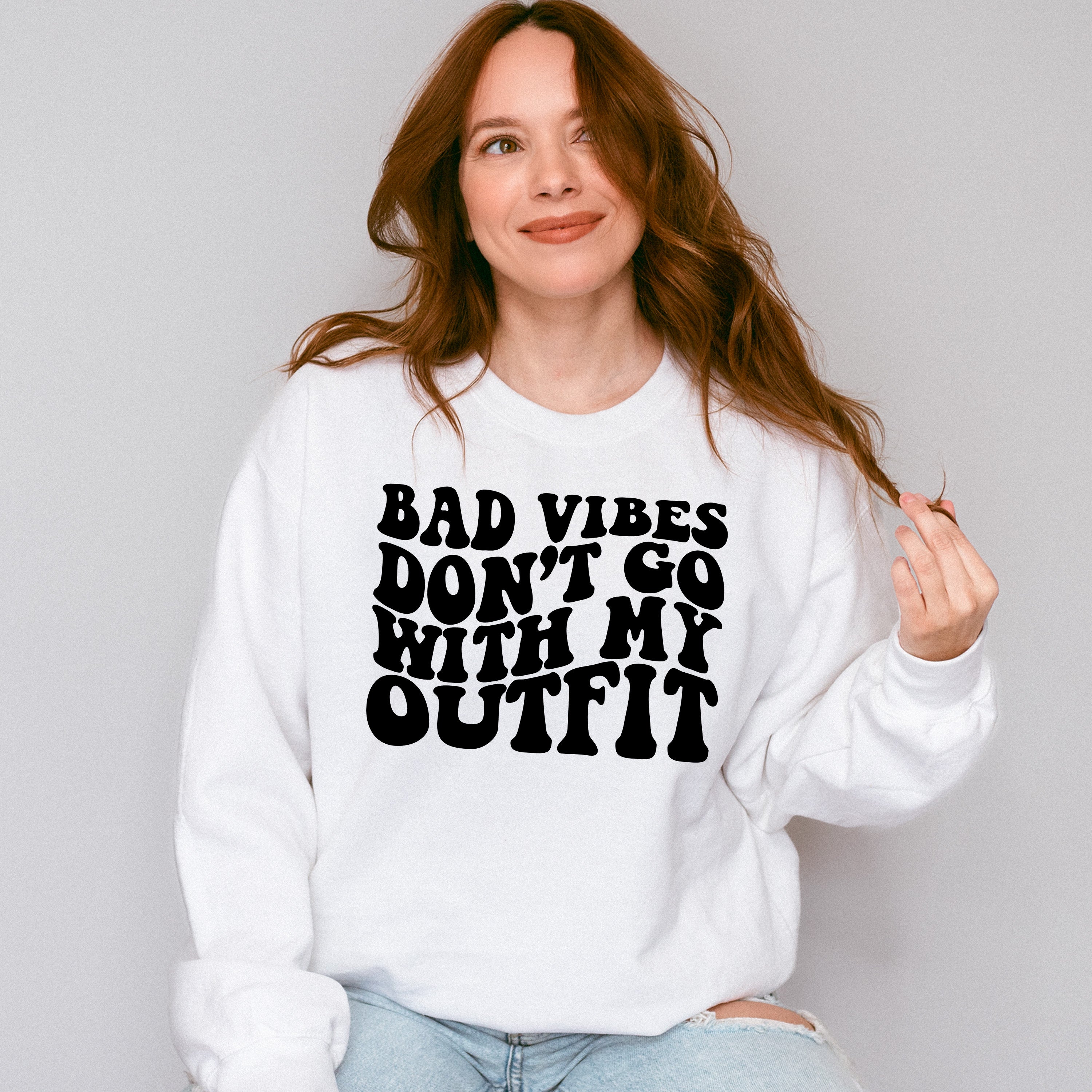 Bad Vibes Don't Go With My Outfit - Be Kind Unisex Crewneck T-Shirt Sweatshirt Hoodie