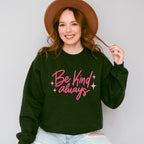 Be Kind Always Pink Cursive Design - Quotes Unisex Crewneck T-Shirt Sweatshirt Hoodie