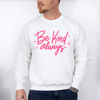 Be Kind Always Pink Cursive Design - Quotes Unisex Crewneck T-Shirt Sweatshirt Hoodie