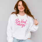 Be Kind Always Pink Cursive Design - Quotes Unisex Crewneck T-Shirt Sweatshirt Hoodie