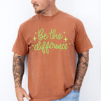Be The Difference Green Cursive Design - Quotes Unisex Crewneck T-Shirt Sweatshirt Hoodie