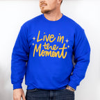 Live In The Moment Yellow Cursive Design - Quotes Unisex Crewneck T-Shirt Sweatshirt Hoodie