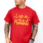 Live In The Moment Yellow Cursive Design - Quotes Unisex Crewneck T-Shirt Sweatshirt Hoodie