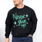 Never Give Up Green Cursive Design - Quotes Unisex Crewneck T-Shirt Sweatshirt Hoodie