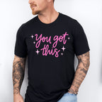 You Got This Pink Cursive Design - Quotes Unisex Crewneck T-Shirt Sweatshirt Hoodie