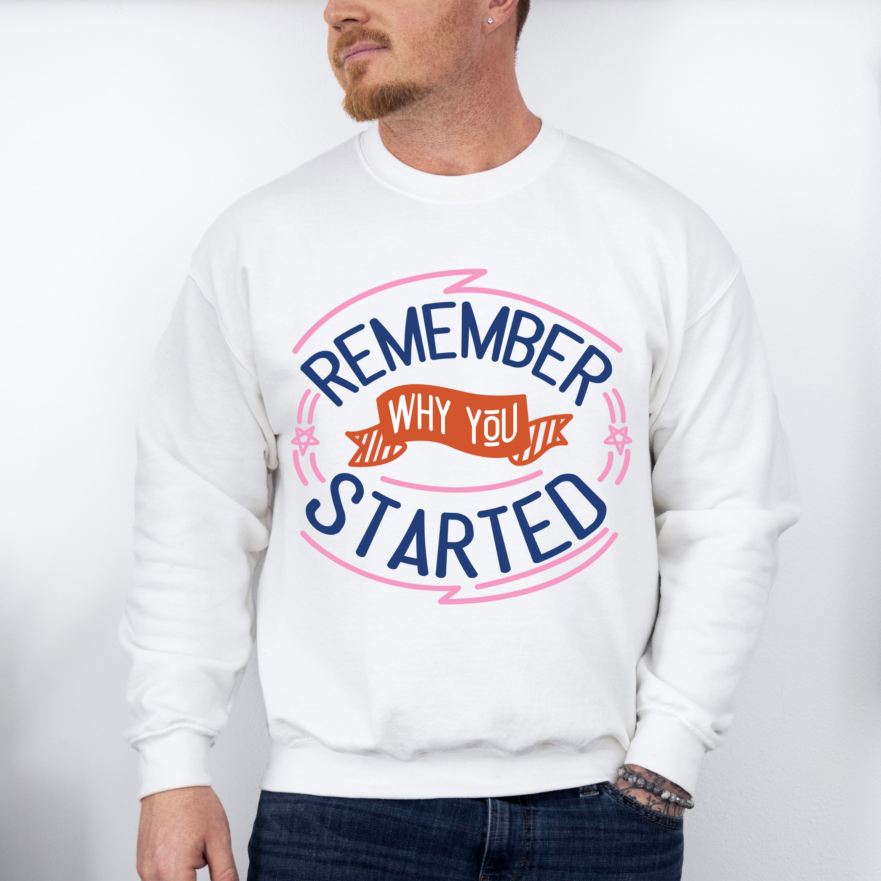 Remember Why You Started - Quotes Unisex Crewneck T-Shirt Sweatshirt Hoodie