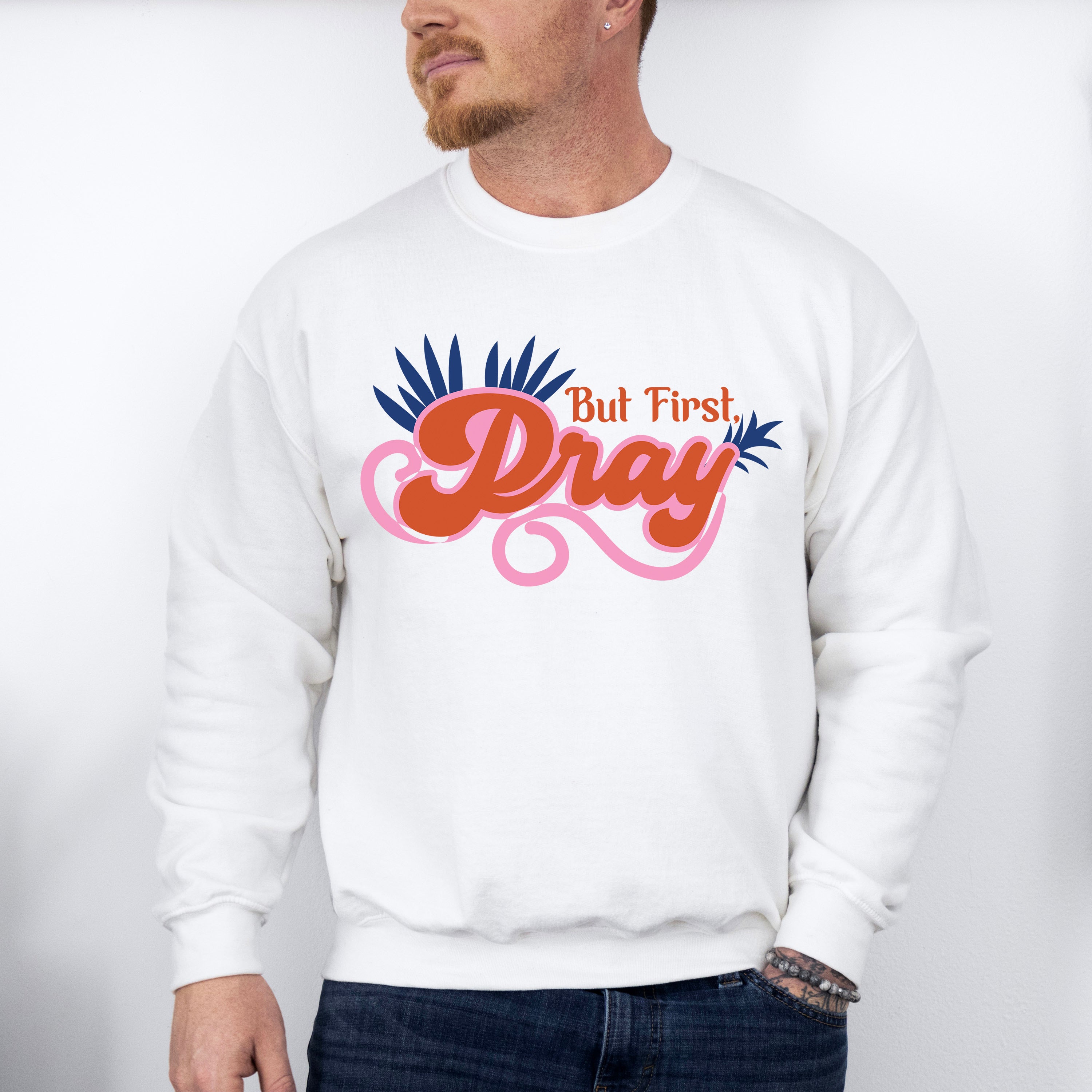 But First Pray Orange And Pink Design - Quotes Unisex Crewneck T-Shirt Sweatshirt Hoodie