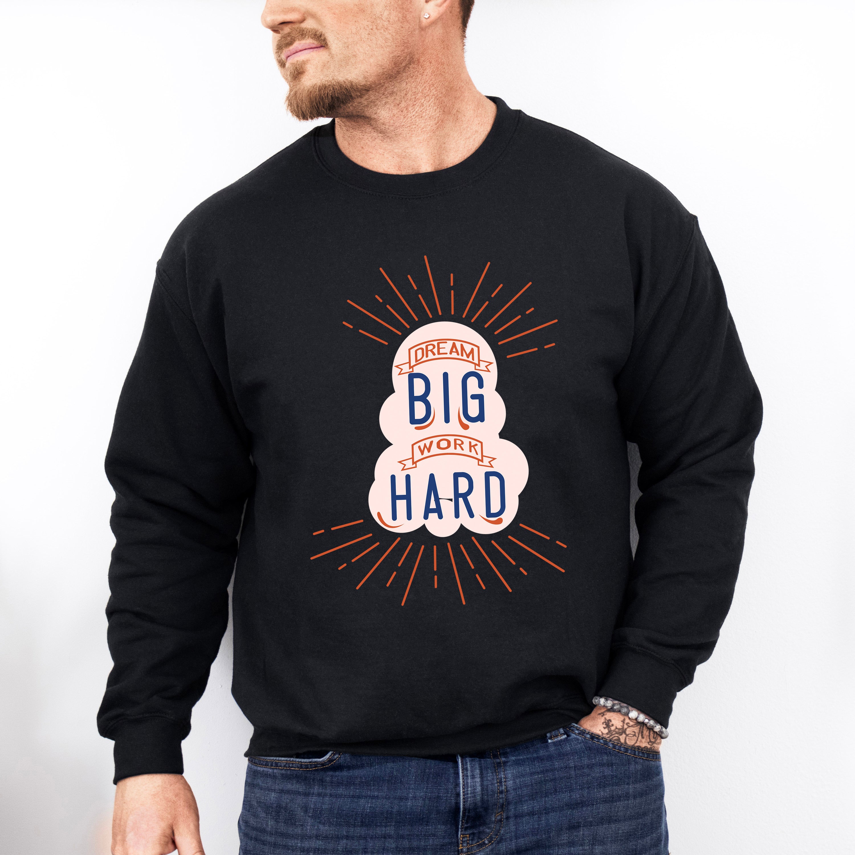 Dream Big Work Hard - Quotes Unisex Crewneck T-Shirt Sweatshirt Hoodie