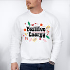 Positive Energy - Quotes Unisex Crewneck T-Shirt Sweatshirt Hoodie