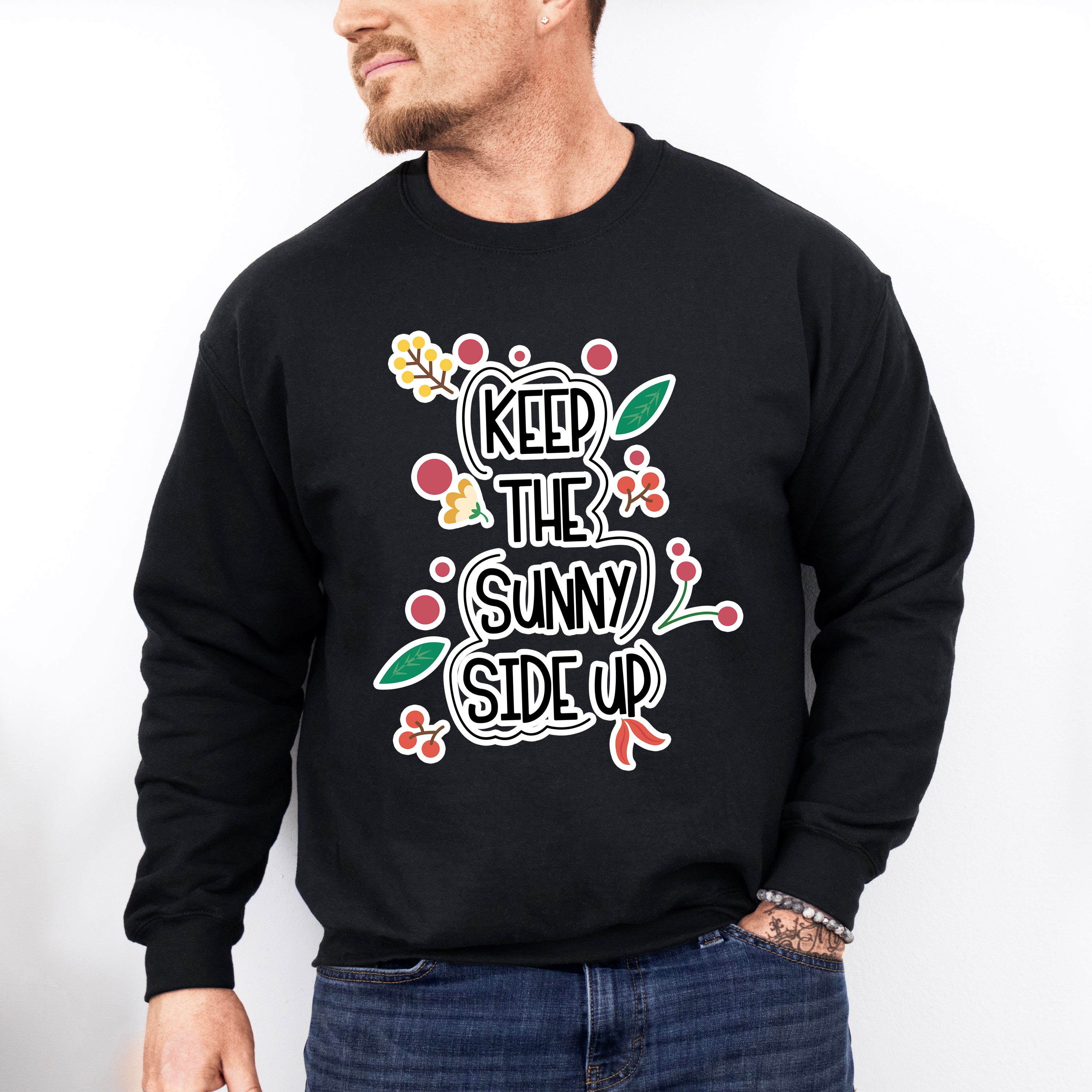 Keep The Sunny Side Up - Quotes Unisex Crewneck T-Shirt Sweatshirt Hoodie