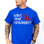 Who's Your Crawdaddy - Crawfish Unisex Crewneck T-Shirt Sweatshirt Hoodie