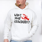 Who's Your Crawdaddy - Crawfish Unisex Crewneck T-Shirt Sweatshirt Hoodie