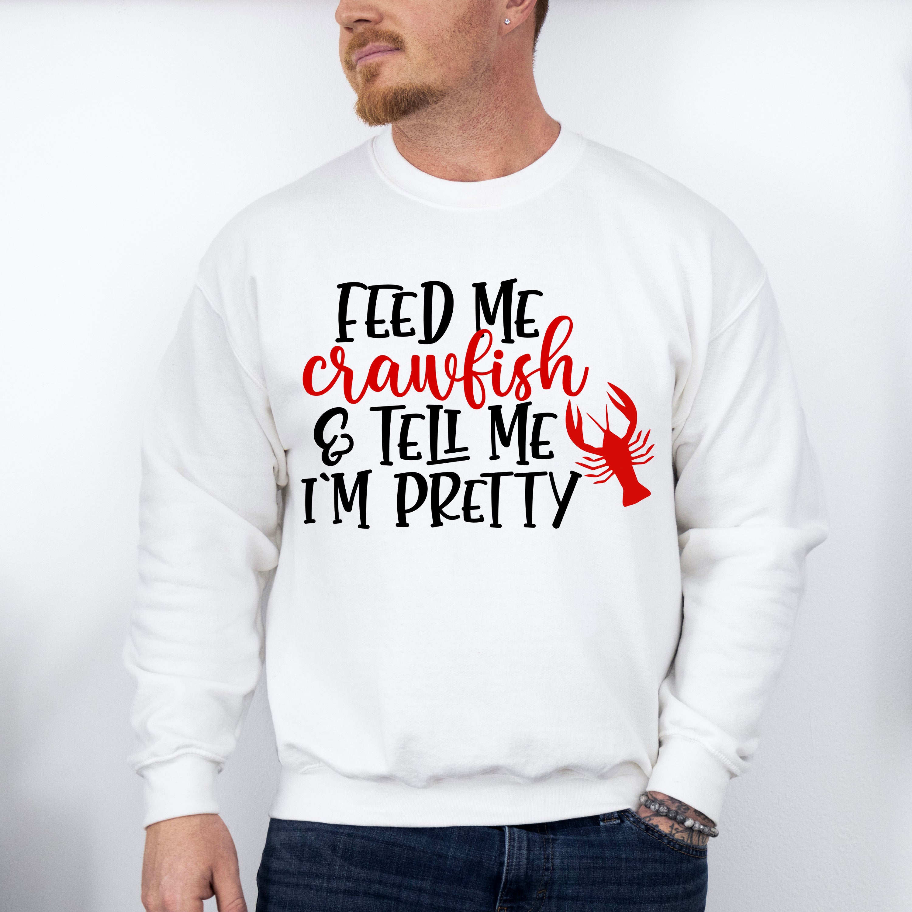 Feed Me Crawfish And Tell Me I'm Pretty - Crawfish Unisex Crewneck T-Shirt Sweatshirt Hoodie