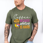Coffee Because Adulting Is Hard - Coffee Unisex Crewneck T-Shirt Sweatshirt Hoodie