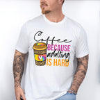 Coffee Because Adulting Is Hard - Coffee Unisex Crewneck T-Shirt Sweatshirt Hoodie