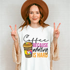 Coffee Because Adulting Is Hard - Coffee Unisex Crewneck T-Shirt Sweatshirt Hoodie