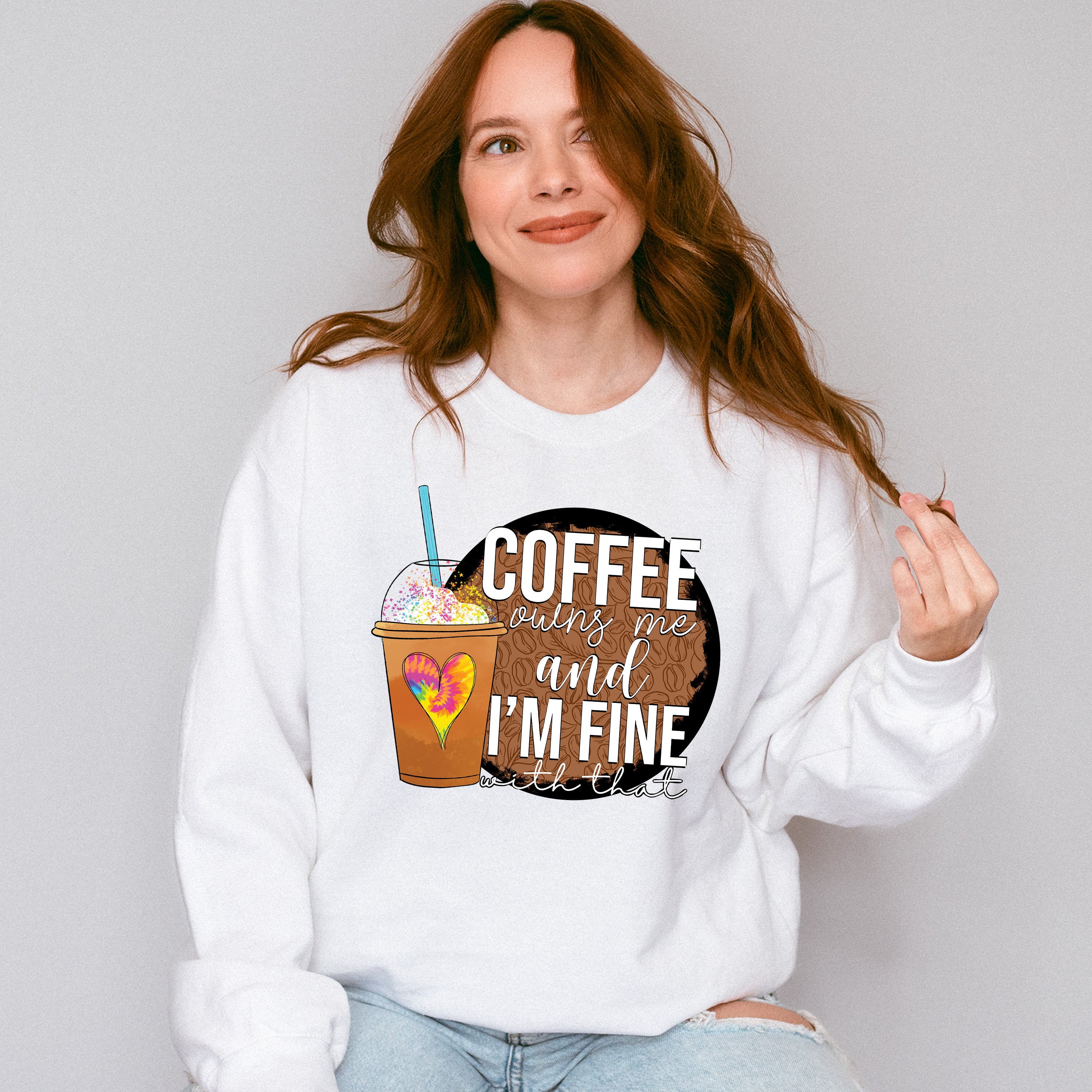 Coffee Owns Me And I'm Fine - Coffee Unisex Crewneck T-Shirt Sweatshirt Hoodie