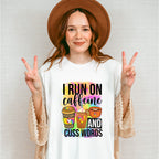 I Run On Caffeine And Cuss Words - Coffee Unisex Crewneck T-Shirt Sweatshirt Hoodie